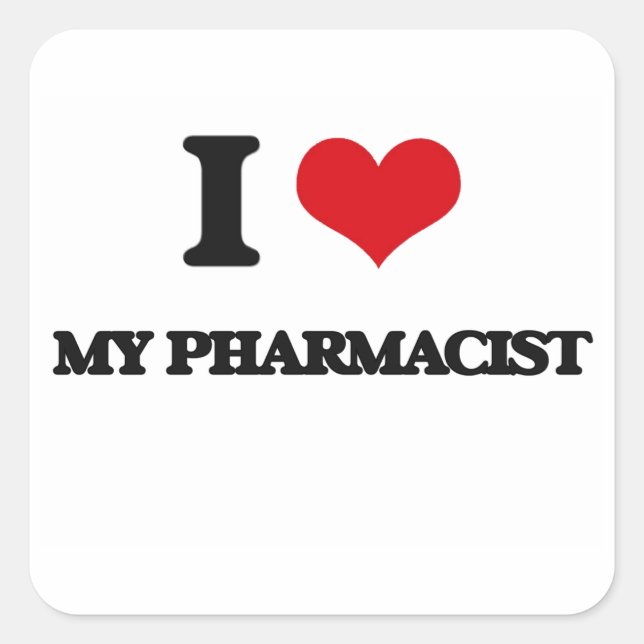 I Love My Pharmacist Square Sticker (Front)