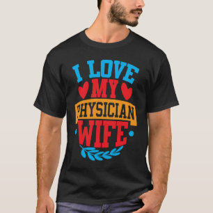 I Love My Physician Wife I Love My Wife Couple Val T-Shirt