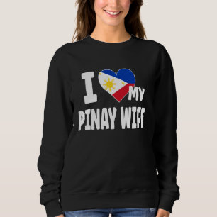 I Love My Pinay Wife Philippines Flag Pino Filipin Sweatshirt