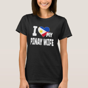 I Love My Pinay Wife Philippines Flag Pino Filipin T-Shirt