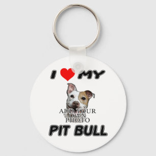 I LOVE MY PIT BULL - ADD YOUR OWN PHOTO - KEYCHAIN