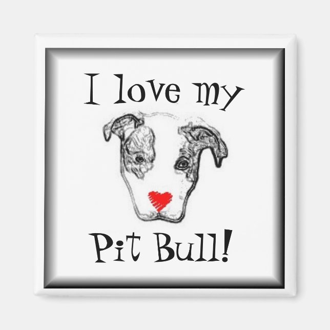 I love my pit bull! magnet (Front)