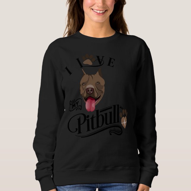 I Love My Pit Bull Pitbull Dog Sweatshirt (Front)