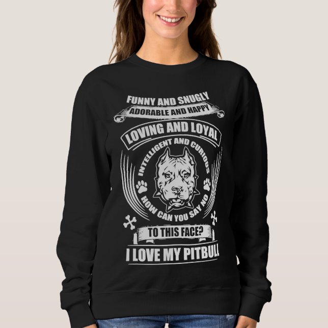 I Love My Pitbull Cool Pitbull Lover Sweatshirt (Front)