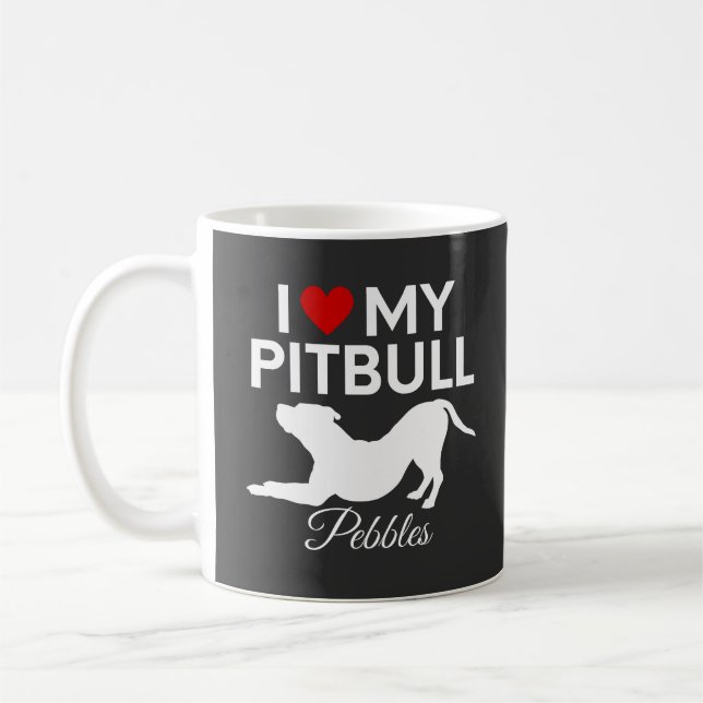 I love my pitbull dog custom name text coffee mug (Left)