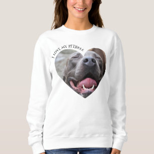 I love my pitbull dog custom photo sweatshirt