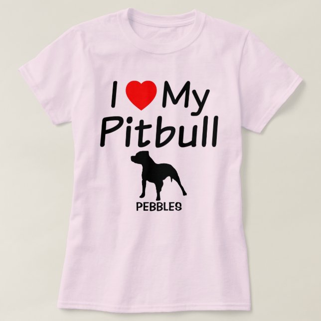 I Love My Pitbull Dog T-Shirt (Design Front)