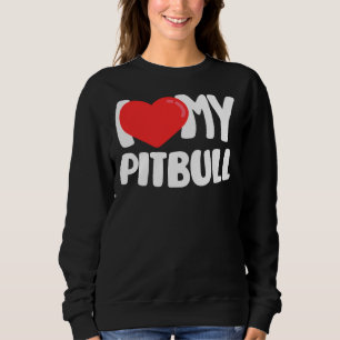 I Love My Pitbull Sweatshirt