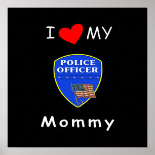 I Love My Police Mummy Poster