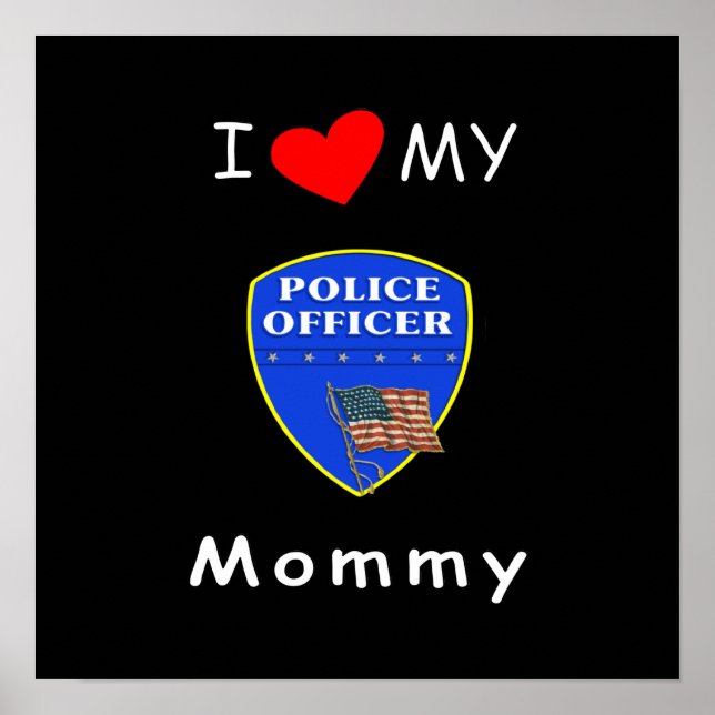 I Love My Police Mummy Poster (Front)