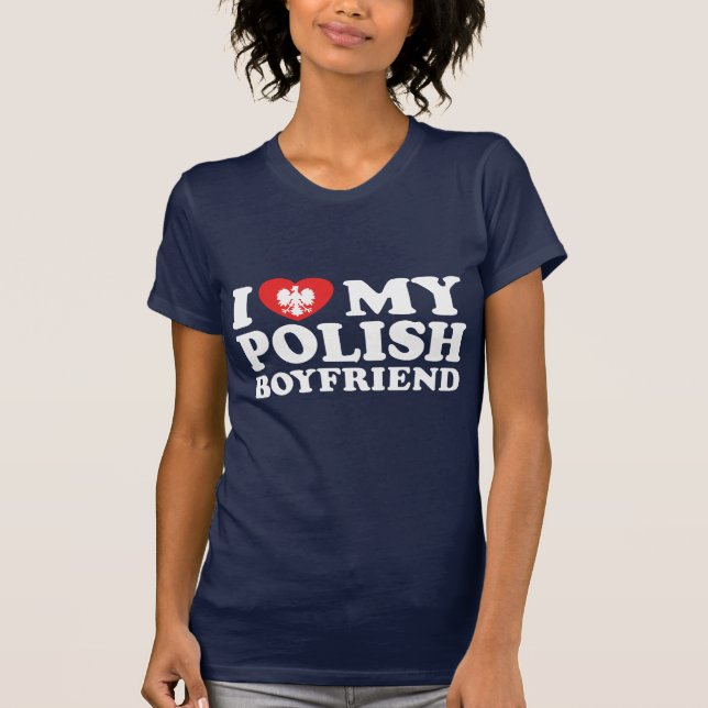 I Love My Polish Boyfriend T-Shirt (Front)