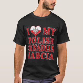 I Love My Polish Canadian Babcia T-Shirt