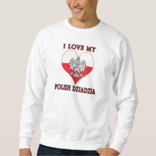 I Love My Polish Dziadzia Sweatshirt