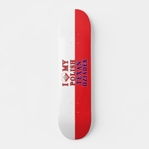 I Love My Polish Texan Dziadek Skateboard