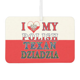I Love My Polish Texan Dziadzia Car Air Freshener