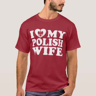 I Love My Polish Wife T-Shirt