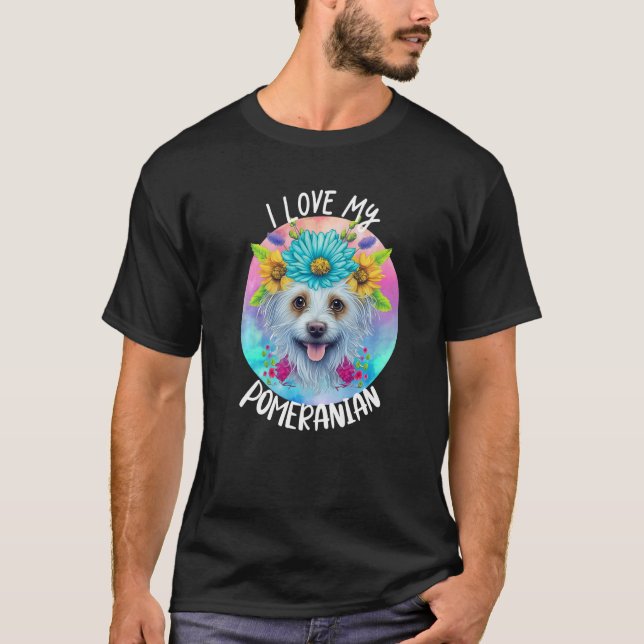 I Love My Pomeranian Dog Mom Flowers Puppy Floral  T-Shirt (Front)