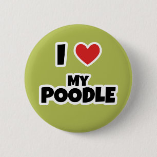 I love my Poodle 6 Cm Round Badge