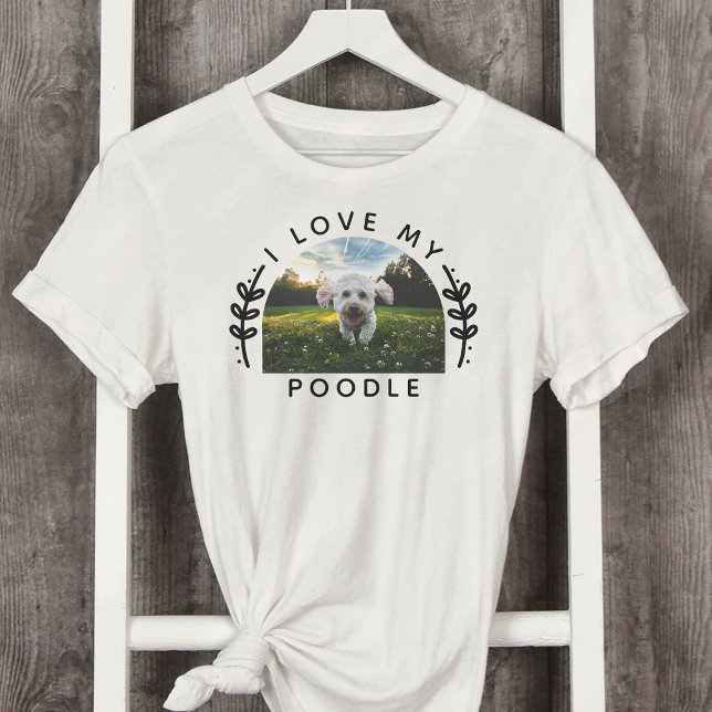 I Love My Poodle Dog Photo T-Shirt (Creator Uploaded)