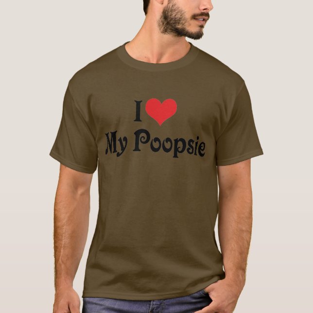 I Love My Poopsie T-Shirt (Front)