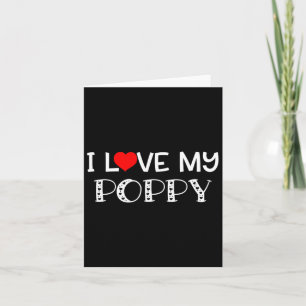 I Love My Poppy T Shirt Fathers Day Great Gift Card