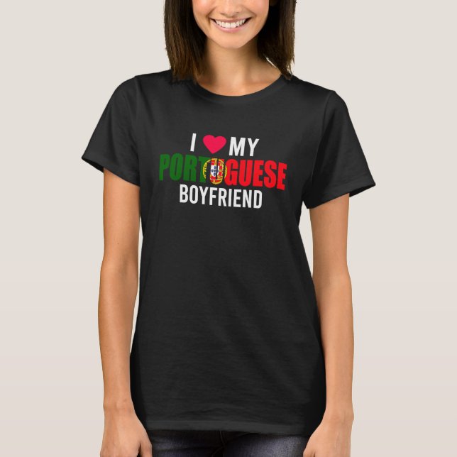 I Love My Portuguese Boyfriend Valentines Day T-Shirt (Front)