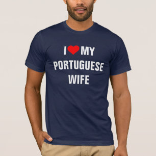 "I Love my Portuguese wife" T-Shirt