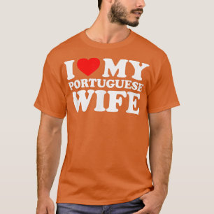 I Love My Portuguese Wife T-Shirt