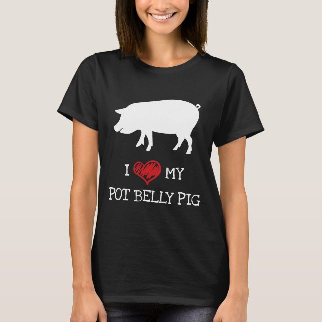 I Love My Pot Belly Pig T-Shirt (Front)