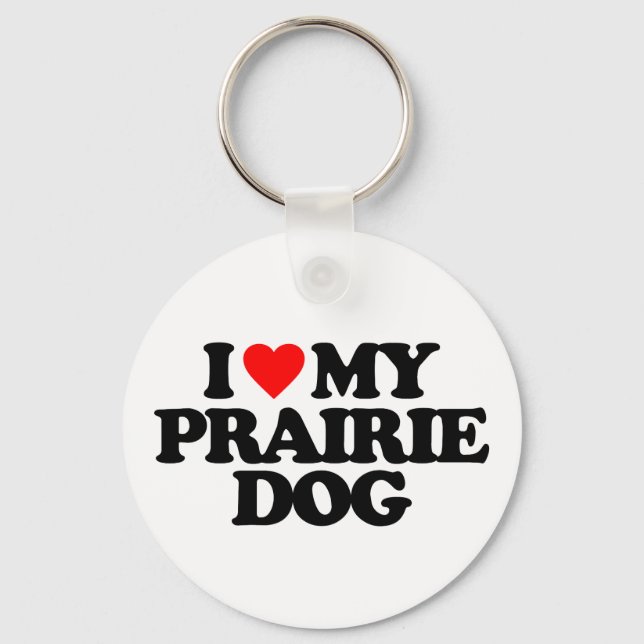 I LOVE MY PRAIRIE DOG KEY RING (Front)