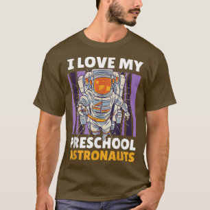 I love my Preschool Astronauts  T-Shirt