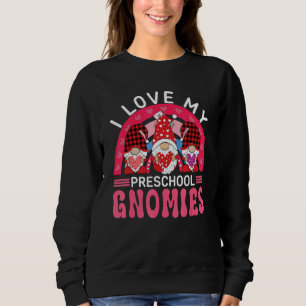 I Love My PRESCHOOL Gnomies Valentine's Day Teache Sweatshirt