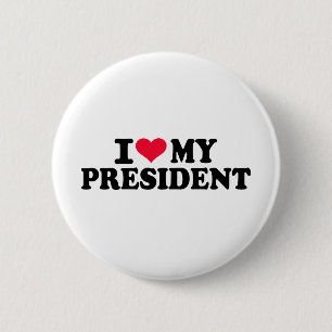I love my President 6 Cm Round Badge