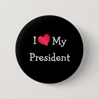 I Love My President 6 Cm Round Badge