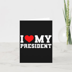 I Love My President Donald Trump 2024 I Heart My P Card