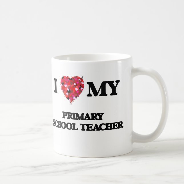 I love my Primary School Teacher Coffee Mug (Right)