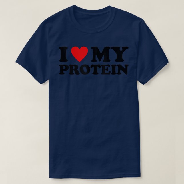 I Love My Protein Shirt Workout Gym I Heart My Pro (Design Front)