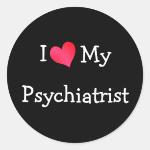 I Love My Psychiatrist Classic Round Sticker