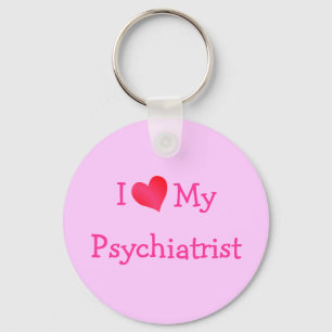 I Love My Psychiatrist Key Ring