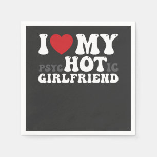 I Love My Psychotic Girlfriend Funny I Heart Napkin
