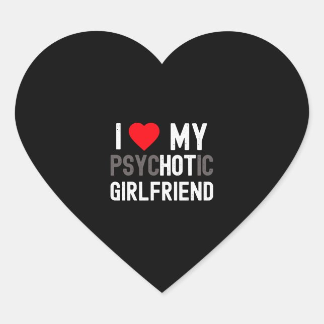 I Love My Psychotic Hot Girlfriend Boyfriend Gift Heart Sticker (Front)