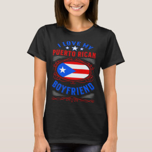 I love my Puerto Rican boyfriend T-Shirt