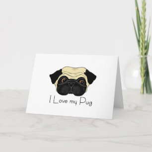 I Love My Pug Cute Pug and Love Quote Card