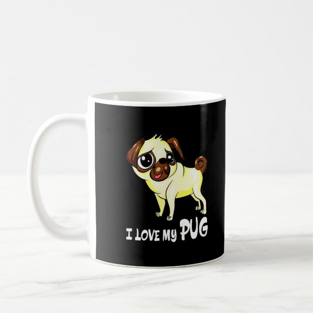 I Love My Pug Funny Gift Coffee Mug (Left)