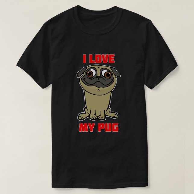 I Love My Pug T-Shirt (Design Front)