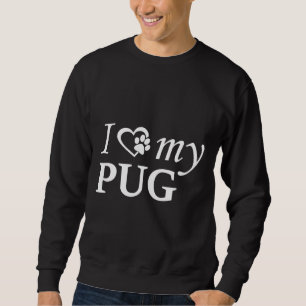 I Love My Pug white lettering Classic T-Shirt Clas Sweatshirt