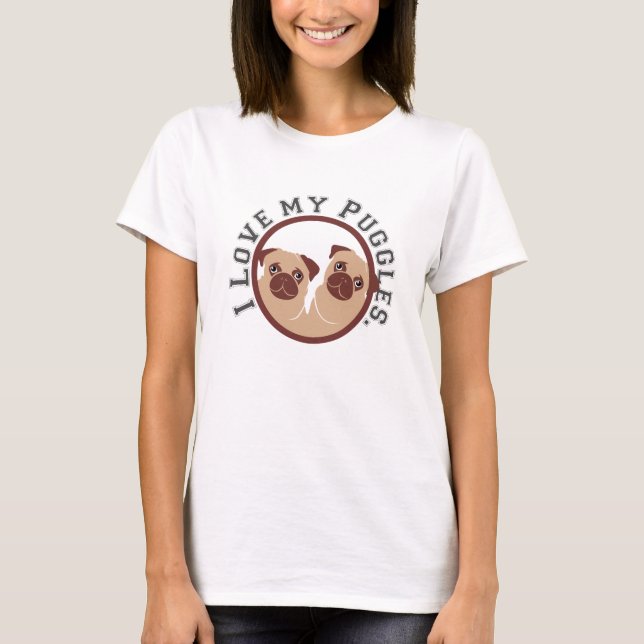 i love my puggles T-Shirt (Front)