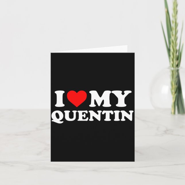 I Love My Quentin  Card (Front)