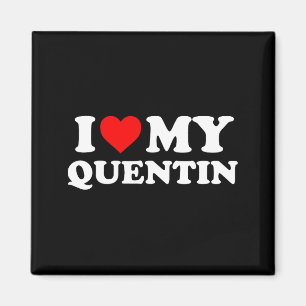 I Love My Quentin Magnet