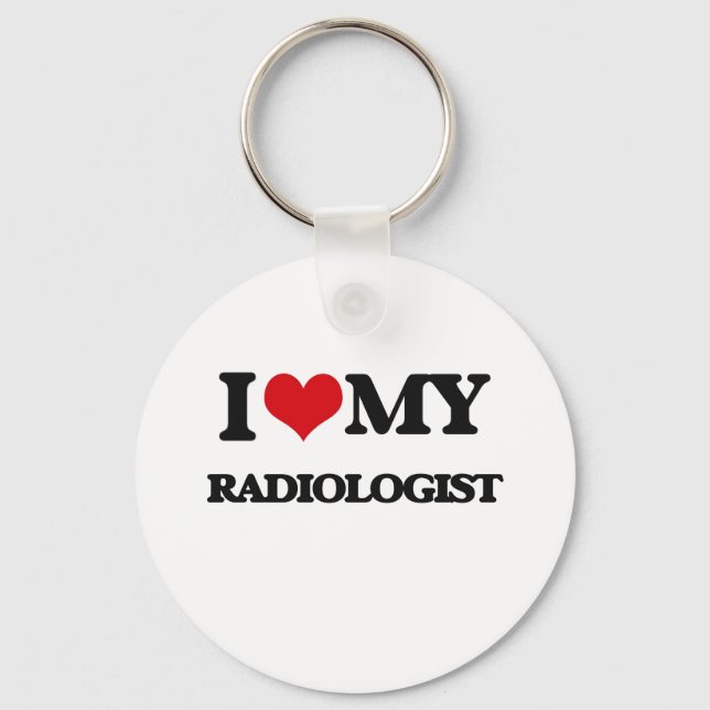 I love my Radiologist Key Ring (Front)